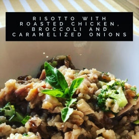 Risotto with Roasted Chicken, Broccoli and Caramelized Onion – Fustini's Oils & Vinegars