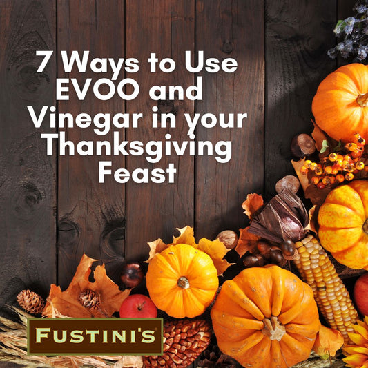 Seven Ways to Use Olive Oil and Vinegar in your Thanksgiving Feast