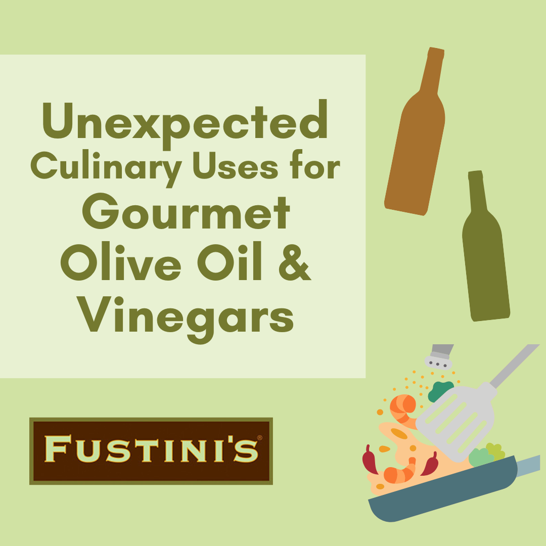 Unexpected Culinary Uses for Gourmet Olive Oil & Vinegars Fustini's Oils & Vinegars